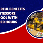5 powerful benefits of Montessori preschool with extended hours