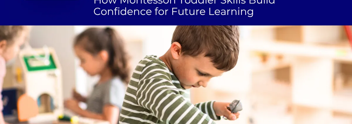 Montessori Toddler Classroom Independence Skills